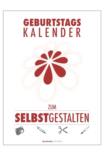 Geburtstagskalender zum Selbstgestalten - immerwährend - (21 x 29,7): Mit immerwährendem Kalendarium von Alpha