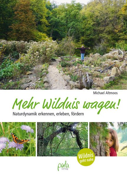 Altmoos, Michael Mehr Wildnis wagen! von Altmoos, Michael