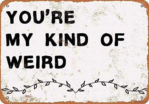 Metall-Blechschild "You're My Kind Weird", Retro-Look, dekoratives Metall-Blechschild, 20,3 x 30,5 cm von Andreaoy