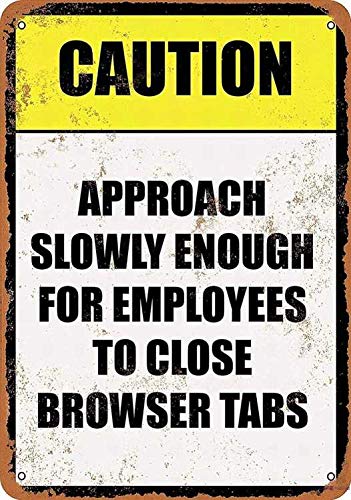 Metall-Blechschild mit Aufschrift "Caution Approach Slowly Enough Employees to Close Browser Tabs Retro-Look", dekoratives Metall-Blechschild, 20,3 x 30,5 cm von Andreaoy