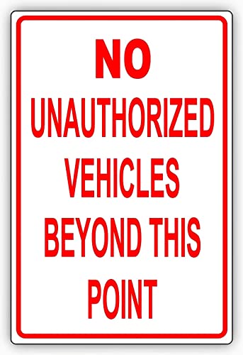 Sicherheitswarnschilder "No Unauthorized Vehicles Beyond This Point" Restriction Alert Caution Warning Notice Aluminum Metal Tin Plate 12x16 Inch von Aoevc