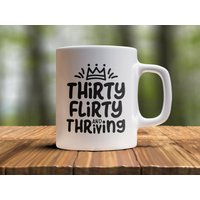 30. Geburtstag Lustige Kaffeetasse, Dreißig Flirty & Prospering, Geschenk Für Sie, Schwester Geburtstag, Beste Freundin Tasse von AppreciationDesigns