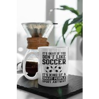 Fußball Lustige Kaffeetasse - It Es Okay If You Don't Like Soccer Geschenke, Fußballspieler Tasse, Geschenk, Trainer Geschenk von AppreciationDesigns