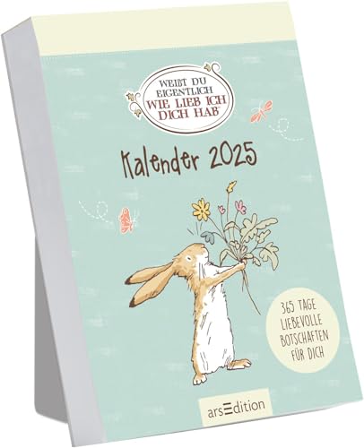 Abreißkalender Weißt du eigentlich, wie lieb ich dich hab? 2025: 365 Tage liebevolle Botschaften für dich | Mit den Hasen glücklich durchs Jahr von Ars Edition