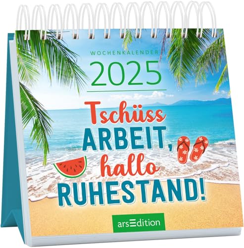 Mini-Wochenkalender Tschüss Arbeit, hallo Ruhestand! 2025: Der ideale Kalender für den (Un-)Ruhestand 2025 von Ars Edition