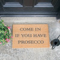 Kommen Sie Herein, Wenn Prosecco Grey Fußmatte Haben - 60x40cm Coir Handsprayed in Uk Von Uns Spaß Alkohol Geschenke von Artsydoormats