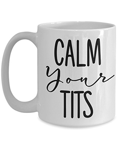 Calm Your Tits Becher Funny Sarkastisch 11 oder 15 Oz Keramik Comment Kaffeetasse Gag Geschenk für Männer oder Frauen 15oz weiß von The Improper Mug