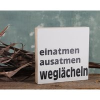 Holzschild Mit Spruch, Einatmen, Ausatmen, Weglächeln, Positive Sprüche, Wanddeko, Kleines Geschenk, 10x10cm, Schwarz, Weiß, Atelierkeimzelle von AtelierKeimzelle