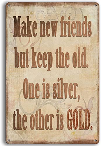 Metall-Blechschild im Retro-Stil, Aufschrift "Make New Friends But Keep The Old One is Silver The Other is Gold", lustiges Freundschaftsgeschenk für Zuhause, Zimmer, Cafés, Bar, Club, Büro, Wandkunst von BAOTEG
