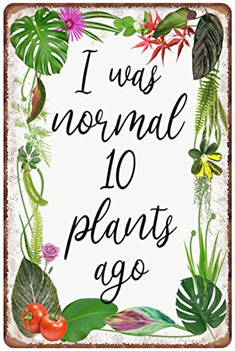 Metall-Blechschild im Vintage-Stil, Aufschrift "I Was Normal 10 Plants Ago", lustiges Gärtner-Zitat, Metall-Wandkunst, Eisenmalerei für Zuhause, Wohnzimmer, Café, Bar, Wanddekoration, 20,3 x 30,5 cm von BAOTEG