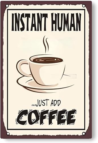 Retro Metall-Blechschild Instant Human Just Add Coffee Neuheit Wandkunst Eisen Malerei Lustig Rustikale Schilder Männerhöhle Esszimmer Bar Plaketten 20,3 x 30,5 cm von BAOTEG