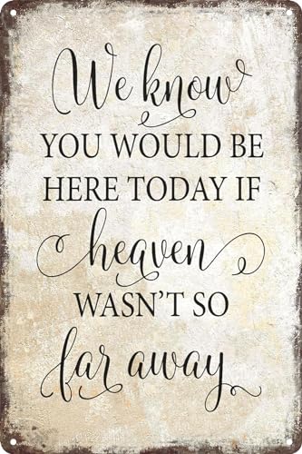 Retro-Metall-Blechschild für Hochzeit, Gedenkschild, Aufschrift "We Know You Would Be Here Today If Heaven Wasn't So Far Away", für Hochzeit, Gedenktisch, rustikale Hochzeit, Heimdekoration von BAOTEG