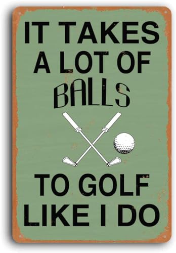 Retro-Metall-Blechschild mit Aufschrift "It Takes A Lot Of Balls To Golf Like I Do", lustiges Golfball-Dekor für Golfer, Country, Club, Höhle, Bar, Geschenk, Plakette für Zuhause, Küche, Garage von BAOTEG