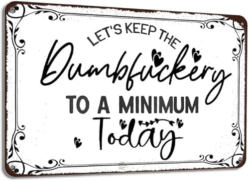 Vintage Metall-Blechschild "Let's Keep the Dumbfuckery to a Minimum Today", Retro-Büroschild mit Sprüchen, Wanddekoration, Café, Zimmer, Club, Wanddekoration für Zuhause, Zimmer, Cafés, Bar, Club von BAOTEG