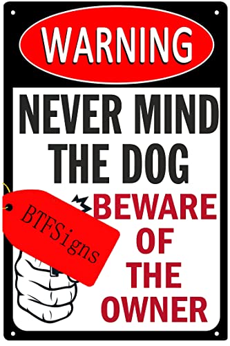Schild mit Aufschrift "Never Mind The Dog Beware Of The Owner", Aluminium, Aufschrift "Warning No Trespassing", lustiges Schild mit Aufschrift "Beware Of The Owner", 20,3 x 30,5 Schild mit Aufschrift "Never Mind The Dog Beware Of The Owner", Aluminium, Aufschrift "Warning No Trespassing", lustiges Schild mit Aufschrift "Beware Of The Owner", 20,3 x 30,5 von BTFSigns