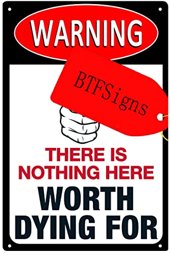 Schild mit Aufschrift "There Is Nothing Here Worth Dying For", Aluminium, Aufschrift "Warning No Trespassing", lustiges Schild mit Aufschrift "Beware of", 20,3 x 30,5 cm Schild mit Aufschrift "There Is Nothing Here Worth Dying For", Aluminium, Aufschrift "Warning No Trespassing", lustiges Schild mit Aufschrift "Beware of", 20,3 x 30,5 cm von BTFSigns