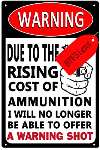 Schild mit englischer Aufschrift "Due To The Rising Cost Of Ammunition I Will No Longer Be Able To Offer A Warning Shot", Aluminiumschild mit Aufschrift "Warning No Trespassing", lustiges Schild mit Schild mit englischer Aufschrift "Due To The Rising Cost Of Ammunition I Will No Longer Be Able To Offer A Warning Shot", Aluminiumschild mit Aufschrift "Warning No Trespassing", lustiges Schild mit von BTFSigns