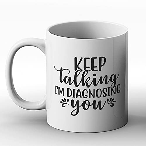 BWW Print Tasse mit Aufschrift "Keep Talking I'm Diagnosing You" von BWW Print