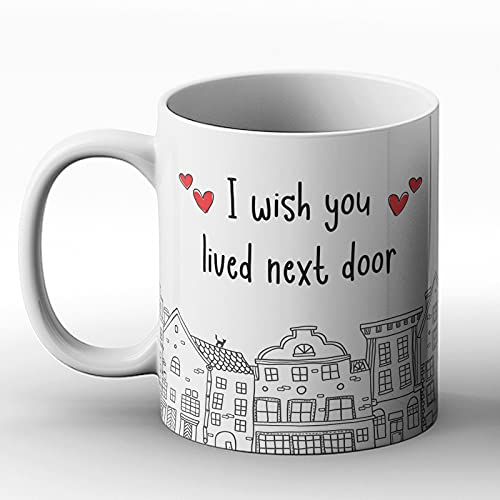 Bedruckte Tasse mit Aufschrift ''I Wish You Lived Next Door'' von BWW Print Ltd, Weiß von BWW Print
