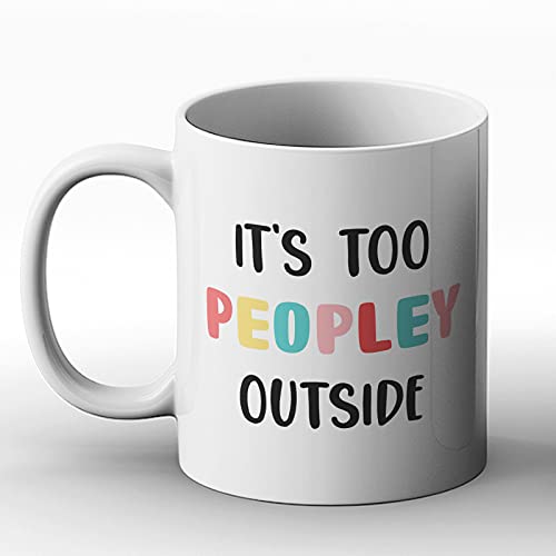 BWW Print Ltd Bedruckte Tasse mit Aufschrift 'It's Too Peopley Outside' BWW Print Ltd Bedruckte Tasse mit Aufschrift 'It's Too Peopley Outside' von BWW Print