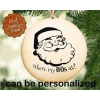 Lustige Ornamente Wo Meine Hos Bei Santa Holz Ornament Humor Austausch Secret Swap Büro Geschenk Für Kerl Erwachsene Personalisiert von BadDaddysWood