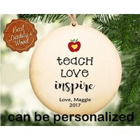 Teach Love Inspire Personalisiertes Geschenk Für Lehrerin Lehrer Holz Ornament Ende Des Jahres Schule Wertschätzung von BadDaddysWood