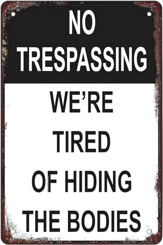 Metall-Blechschild mit Aufschrift "No Trespassing We'Re Tired Of Hiding The Bodies", Warnschild für Zuhause, Outdoor, Garten, 20,3 x 30,5 cm von Bailiers