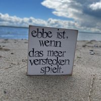 Einzigartige Holzplatte Mit Inspirierenden Sprüchen-Ebbe Ist -Maritime Deko Zum Glücklichsein - Küstenliebe Ostseeliebe-Nachhaltiges Unikat von Beachhouse70