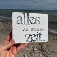 Holzschild-Alles Zu Meiner Zeit-Achtsamkeits-Deko Mit Spruch-Achtsamkeit Holzschild-Geschenkidee Entschleunigung-Handmade Schild Spruch von Beachhouse70