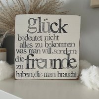 Holzschild Deko -Glück Bedeutet Nicht Alles Zu Bekommen, Was Man Will, Aber Die Freunde ..-Holzschild Freundschaft, Zitat Freundschaft von Beachhouse70