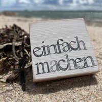 Holzschild Mit Spruch-Einfach Machen-Spruchschild-Holzblock - Spruchplatte-Kleines Mitbringsel-Positive Affirmation-Unikat-Weihnachtsgeschenk von Beachhouse70