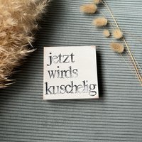 Holzschild Mit Spruch-Jetzt Wird's Kuschelig-Herbstdeko-Kleine Geschenkidee-Holzbild-Spruchplatte-Kleines Mitbringsel-Nachhaltig Wohnen Holzschild Mit Spruch-Jetzt Wird's Kuschelig-Herbstdeko-Kleine Geschenkidee-Holzbild-Spruchplatte-Kleines Mitbringsel-Nachhaltig Wohnen von Beachhouse70