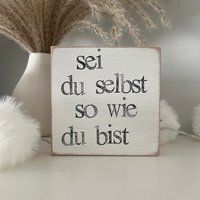 Holzschild Mit Spruch-Sei Du Selbst-Motivierende Sprüche-Motivierende Positive Sprüche-Du Schaffst Das Sprüche-Mitbringsel-Kleines Geschenk Holzschild Mit Spruch-Sei Du Selbst-Motivierende Sprüche-Motivierende Positive Sprüche-Du Schaffst Das Sprüche-Mitbringsel-Kleines Geschenk von Beachhouse70