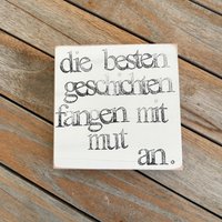 Mutmacher Holzschild Mit Spruch- „Die Besten Geschichten Fangen Mut An" - Mut Spruch Deko, Holzschild Mutmacher, Geschenk von Beachhouse70