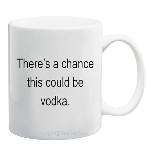 BeeGeeTees Lustige Kaffee- oder Teetasse mit Aufschrift "There's a chance this could be vodka" (325 ml) von BeeGeeTees
