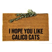 Ich Hoffe, Du Magst Calico Cats Fußmatte | Lustige Katzenliebhaber Willkommen Matte Glückskatzen Besitzer Geschenk Katzeneltern Haustier Freundlich von BensonThreads