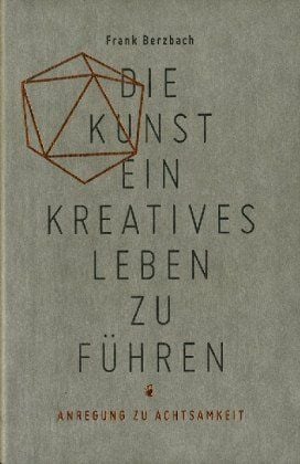 Berzbach Frank Die Kunst ein kreatives Leben zu führen von Berzbach Frank