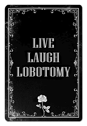 Lustiges dunkles Humor Gothic Raumdekor Live Laugh Lobotomy Schild für Goth Grunge Zimmer, Gruselhaus, Gothic Schlafzimmer, Badezimmer, Indie Room, Büro 8 x 12 Zoll (942) von Bestylez