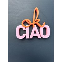 Schriftzug "Ok Ciao" in 3D, Statements, 3D Drucke, Dekoration Schriftzug "Ok Ciao" in 3D, Statements, 3D Drucke, Dekoration von BettysKreativStudio