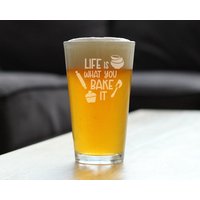 Life Is What You Bake It - Pint-Glas Für Bier Einzigartige Dekoration Und Geschenke Zum Thema Kochen Backliebhaber 16-Unzen-Gläser von BevveeCo