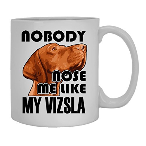 Nobody Nose Me Like My Vizsla Tasse, Kaffeetasse, weiße Teetasse, 325 ml von Big Grey