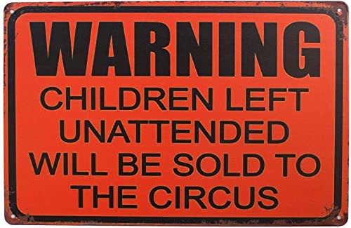 Warning Children Left Unattended Will Be Sold To Circus Vintage Look Blechschild Bar Cafe Vintage Metallschild Poster 20,3 x 30,5 cm von Bioprocess