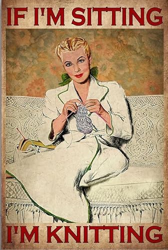 Bioputty Metallschild mit Aufschrift "Woman Knitting If I'm Sitting I'm Knitting Knitting Girl for Mother's Day", 30,5 x 20,3 cm, Vintage-Stil, lustiges Poster, Wanddekoration, Kunst, Geschenk, von Bioputty