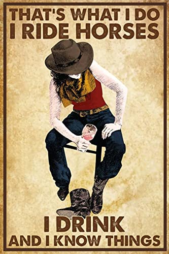 Cowgirl That‘s What I Do I Ride Horses I Drink and I Know Things,12 * 8 Inches Vintage Funny Poster Wall Decor Art Gift Retro Picture Metal Sign von Bioputty
