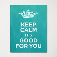 Keep Calm It's Good For You - Kunstdruck Farbwahl Kaufen Sie 3 Und Erhalten 1 Gratis Keep Calm It's Good For You - Kunstdruck Farbwahl Kaufen Sie 3 Und Erhalten 1 Gratis von BisonsPrintCo