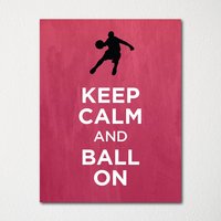Keep Calm & Ball On - Fine Art Print Farbauswahl Kaufe 3 Und Erhalte 1 Gratis Benutzerdefinierte Drucke Verfügbar von BisonsPrintCo