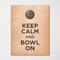 Keep Calm & Bowl On - Kunstdruck Kaufen Sie 3 Und Erhalten 1 Gratis Benutzerdefinierte Drucke Verfügbar Keep Calm & Bowl On - Kunstdruck Kaufen Sie 3 Und Erhalten 1 Gratis Benutzerdefinierte Drucke Verfügbar von BisonsPrintCo