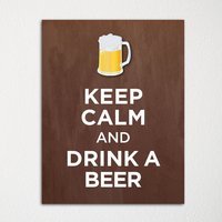 Keep Calm & Drink A Beer - Kunstdruck Farbwahl Kaufen Sie 3 Und Erhalten 1 Gratis von BisonsPrintCo