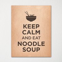 Keep Calm & Eat Noodle Soup - Kunstdruck Farbauswahl Kaufe 3 Und Erhalte 1 Gratis Keep Calm & Eat Noodle Soup - Kunstdruck Farbauswahl Kaufe 3 Und Erhalte 1 Gratis von BisonsPrintCo