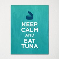 Keep Calm & Eat Tuna - Kunstdruck Farbwahl Kaufe 3 Und Erhalte 1 Gratis Keep Calm & Eat Tuna - Kunstdruck Farbwahl Kaufe 3 Und Erhalte 1 Gratis von BisonsPrintCo